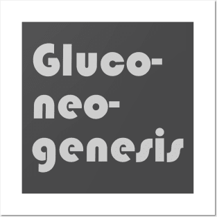 Gluconeogenesis shirt and product design Lt grey Posters and Art